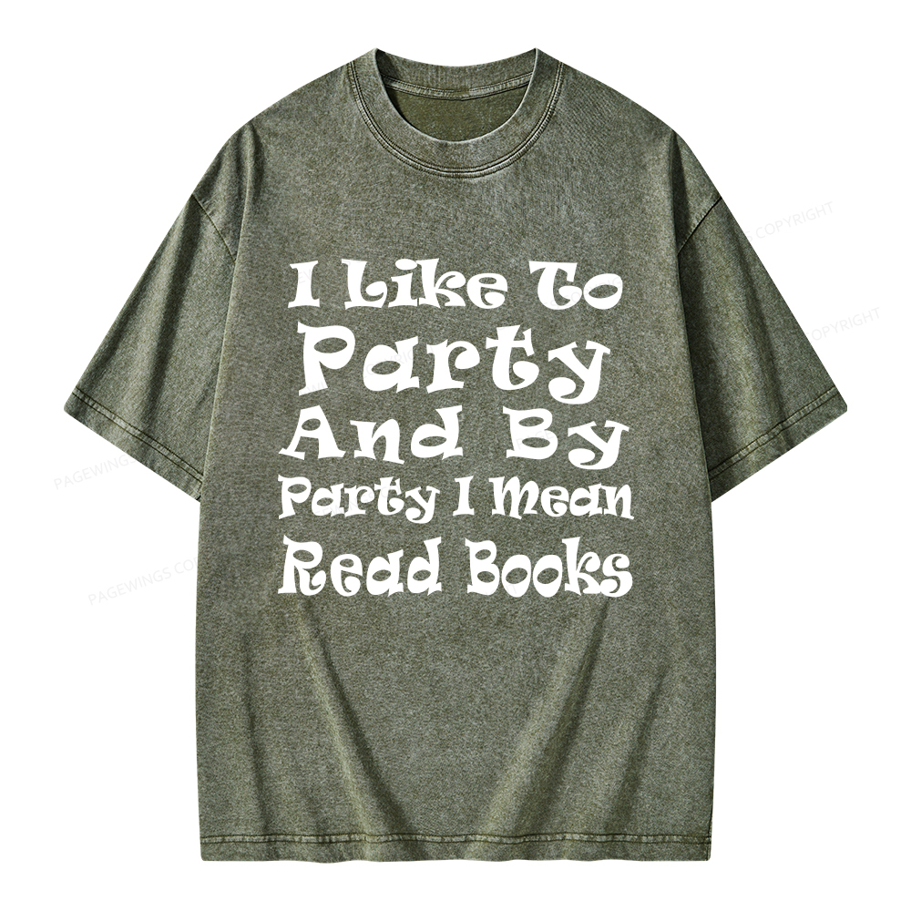 Pagewings I Like To Party And By Party I Mean Read Books Unisex Washed T-shirt