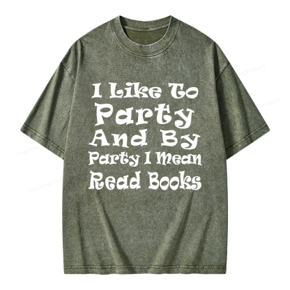 Pagewings I Like To Party And By Party I Mean Read Books Unisex Washed T-shirt