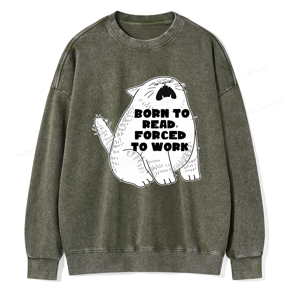 Pagewings Born To Read Forced To Work Unisex Washed Sweatshirt