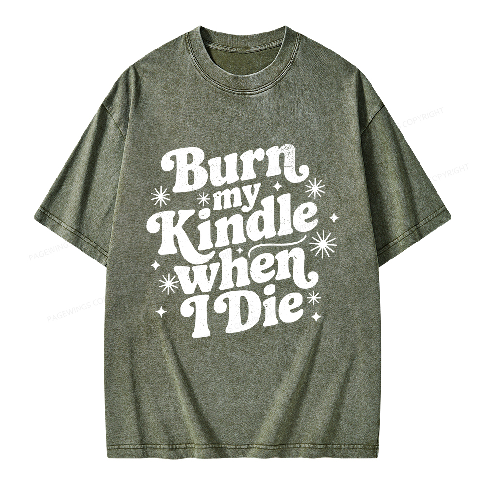 Pagewings Burn My Kindle When I Die Unisex Washed T-shirt