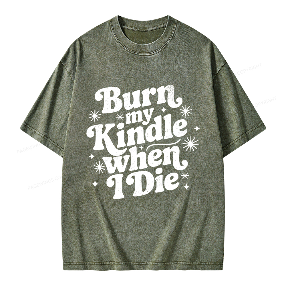 Pagewings Burn My Kindle When I Die Unisex Washed T-shirt