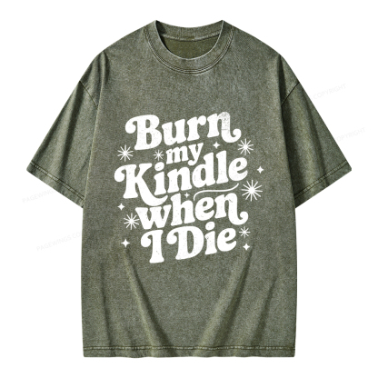Pagewings Burn My Kindle When I Die Unisex Washed T-shirt