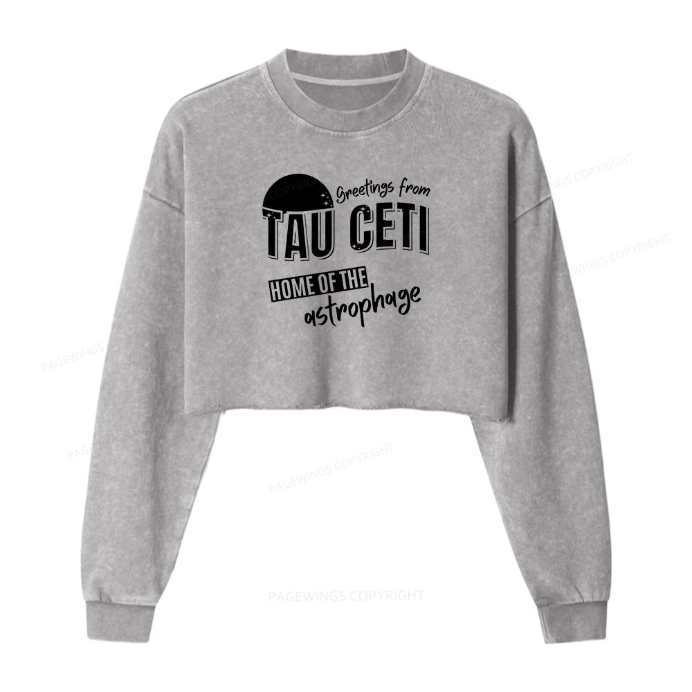 Pagewings Greetings From Tau Ceti Home Of The Astrophage Washed Crop Sweatshirt