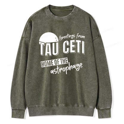 Pagewings Greetings From Tau Ceti Home Of The Astrophage Unisex Washed Sweatshirt