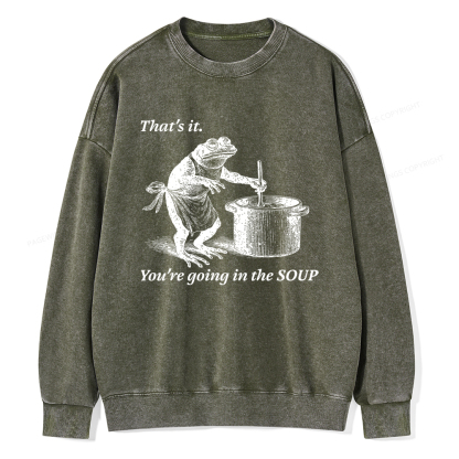 Pagewings That's It You're Going in the Soup Unisex Washed Sweatshirt