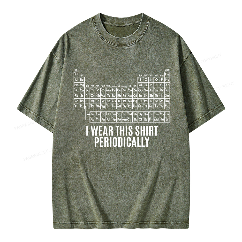 Pagewings I Wear This Shirt Periodically Unisex Washed T-shirt