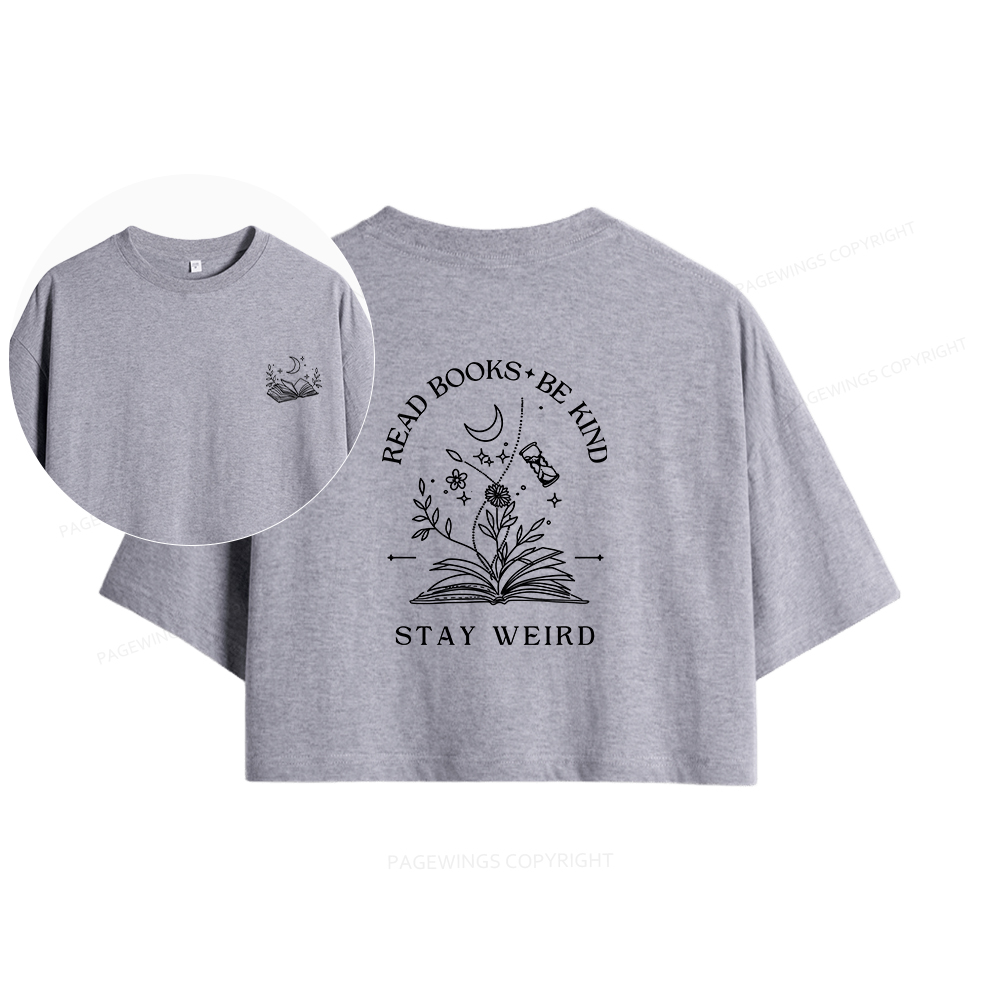 Pagewings Read Books Be Kind Stay Weird Women Crop Tops