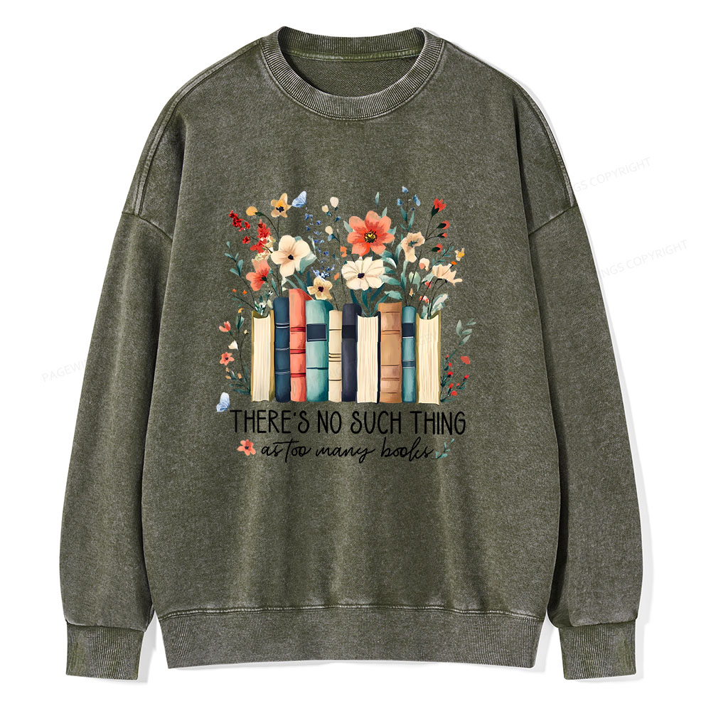 Pagewings There Is No Such Thing As Too Many Books  Unisex Washed Sweatshirt