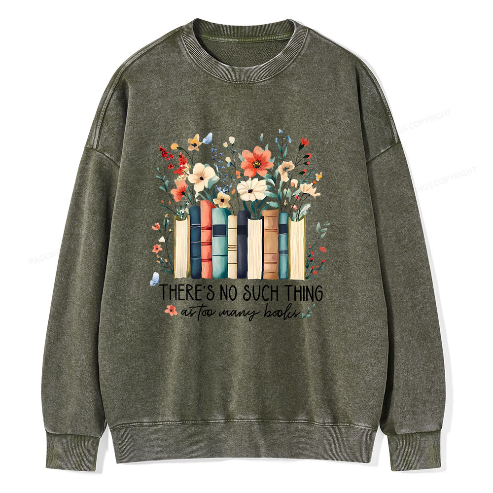 Pagewings There Is No Such Thing As Too Many Books  Unisex Washed Sweatshirt
