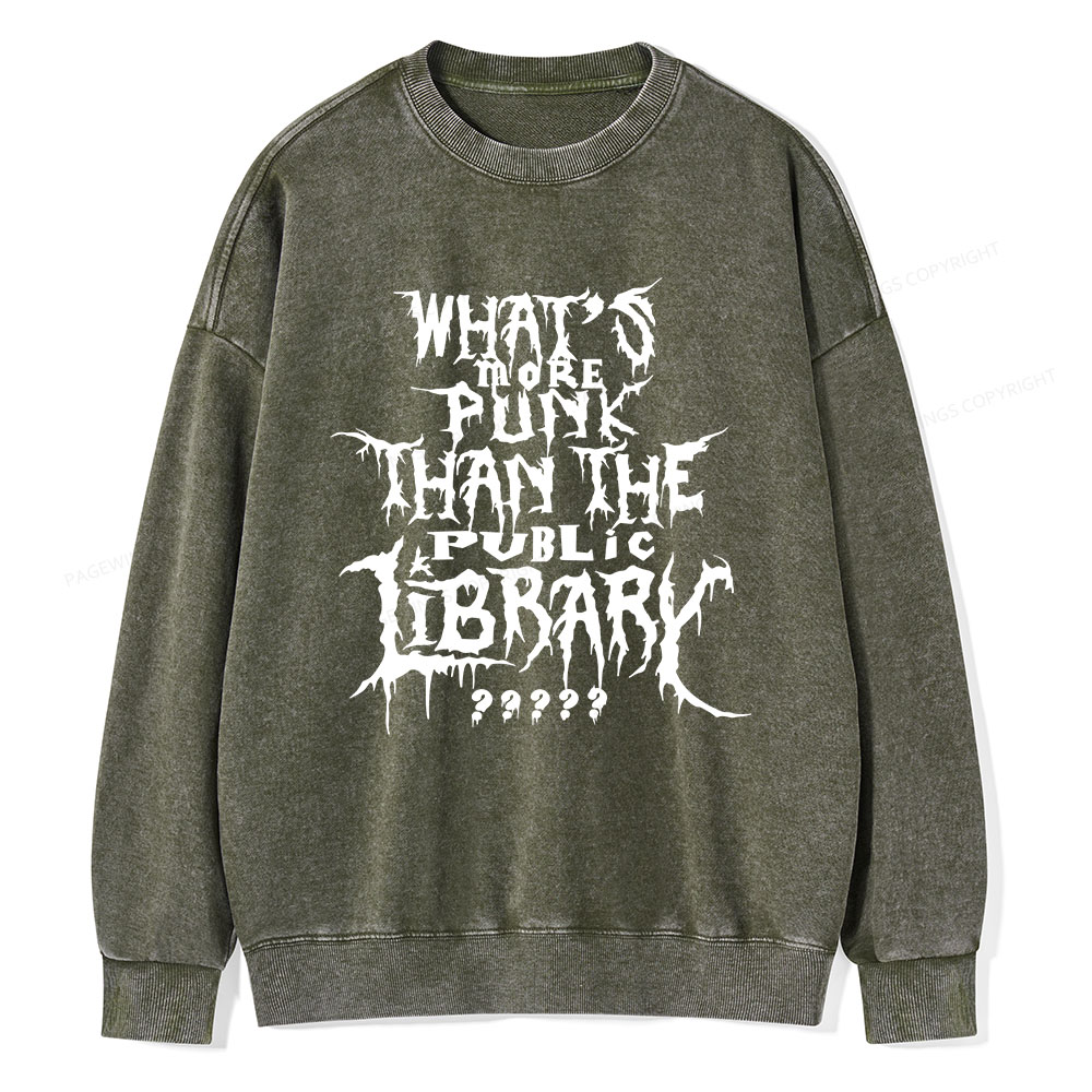 Pagewings What's More Punk Than The Public Library Unisex Washed Sweatshirt