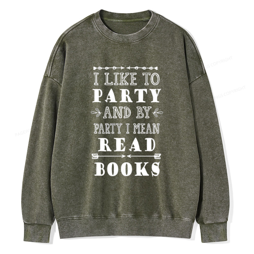 Pagewings I Like to Party and by Party I Mean Read Books Unisex Washed Sweatshirt