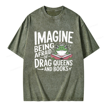 Pagewings Imagine Being Afraid Of Drag Queens And Books Unisex Washed T-shirt