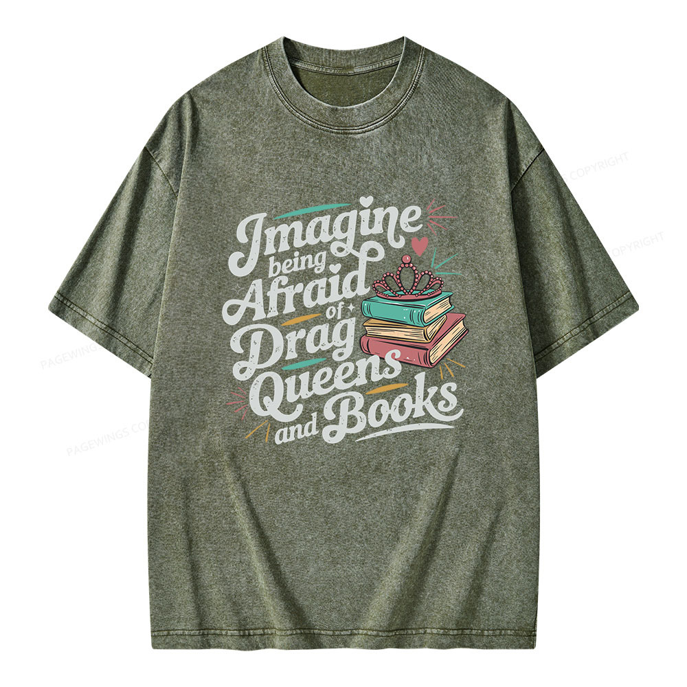 Pagewings Imagine Being Afraid Of Drag Queens And Books Unisex Washed T-shirt
