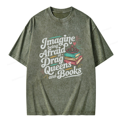 Pagewings Imagine Being Afraid Of Drag Queens And Books Unisex Washed T-shirt