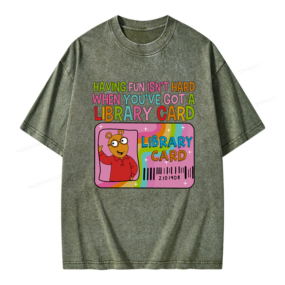 Pagewings Having Fun Isn't Hard When You've Got A Library Card Teacher Vintage T-Shirt Unisex Washed T-shirt