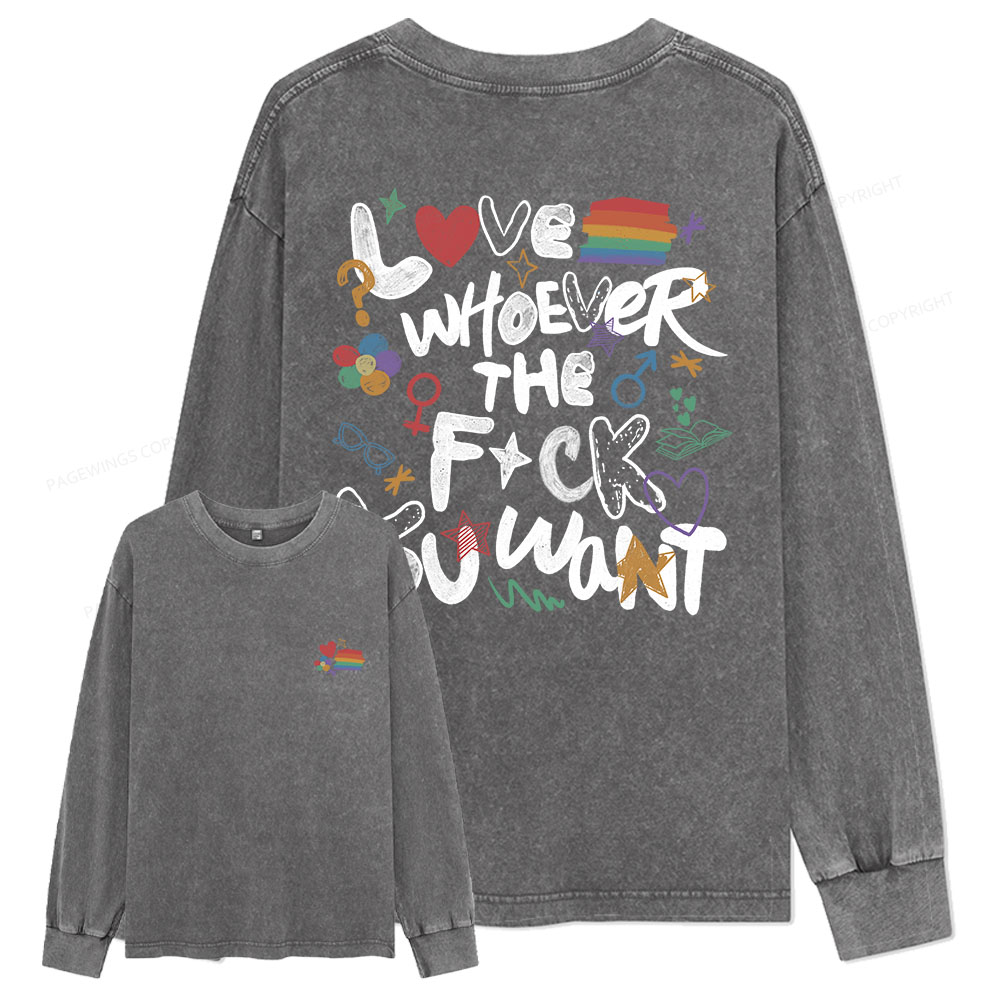 Pagewings Love Whoever The F*ck You Want Unisex Washed Long Sleeve T-shirt