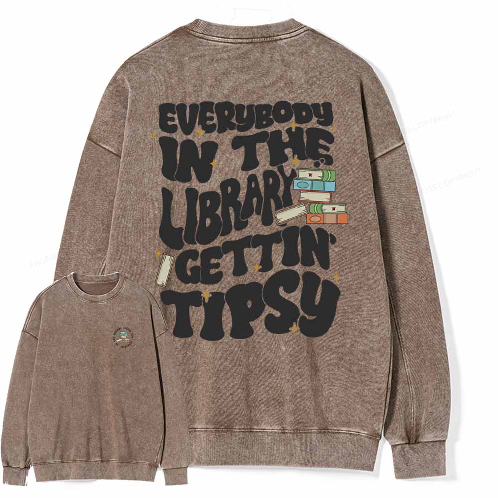 Pagewings Everybody In The Library Gettin Tipsy Unisex Washed Sweatshirt