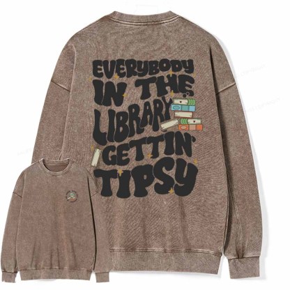 Pagewings Everybody In The Library Gettin Tipsy Unisex Washed Sweatshirt