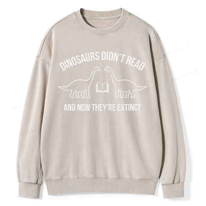 Pagewings Dinosaurs Didn't Read Unisex Washed Sweatshirt