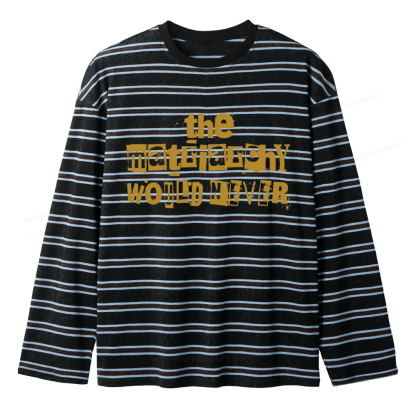 Pagewings The Matriarchy Would Never Unisex Striped Long Sleeve T-Shirt