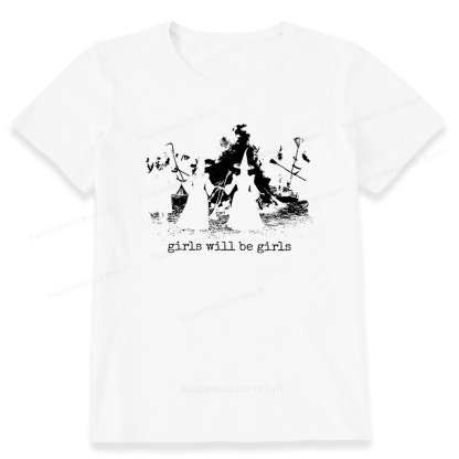 Pagewings Girls Will Be Girls Unisex Classic T-shirt