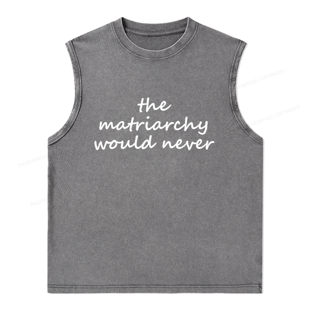 Pagewings The Matriarchy Would Never Unisex Washed Tank Top