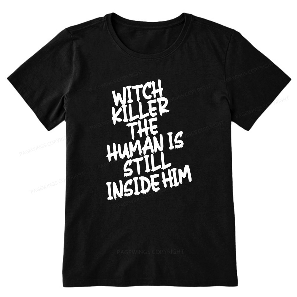 Pagewings Witch Killer The Human Is Still Inside Him Unisex Classic T-shirt