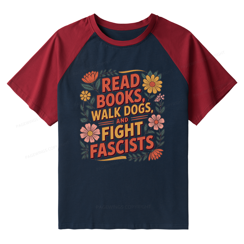 Pagewings Read Books Walk Dogs and Fight Fascists Raglan T-shirt