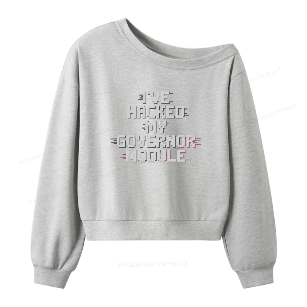 Pagewings I've Hacked My Governor Module Women Off Shoulder Sweatshirt