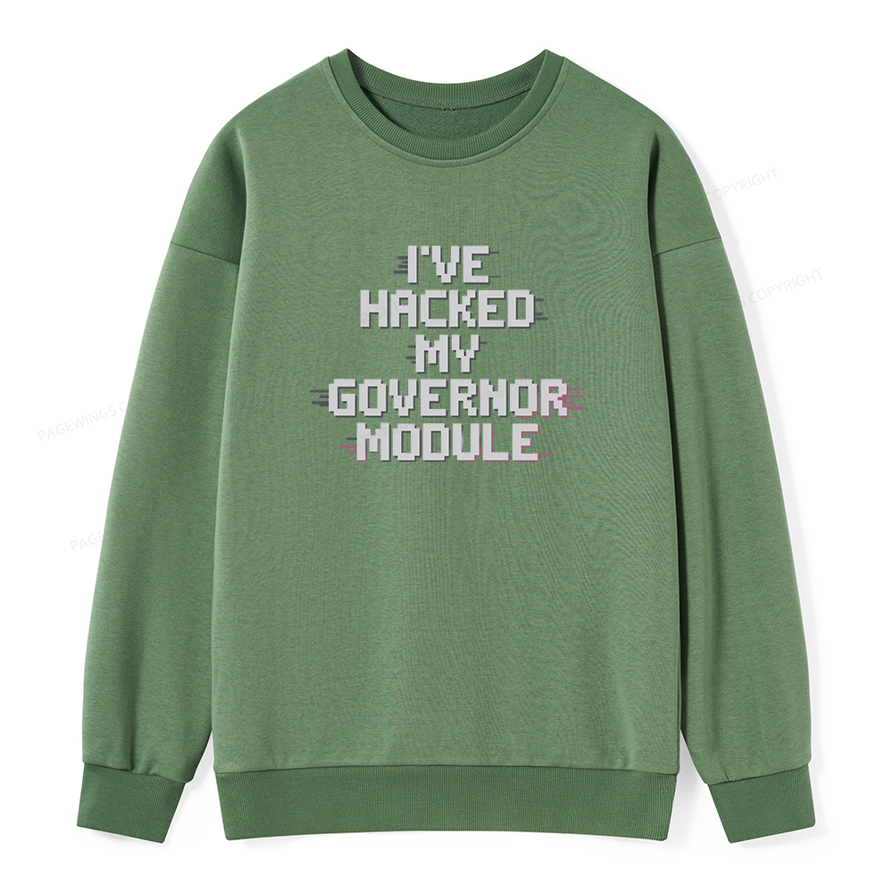 Pagewings I've Hacked My Governor Module Unisex Classic Sweatshirt
