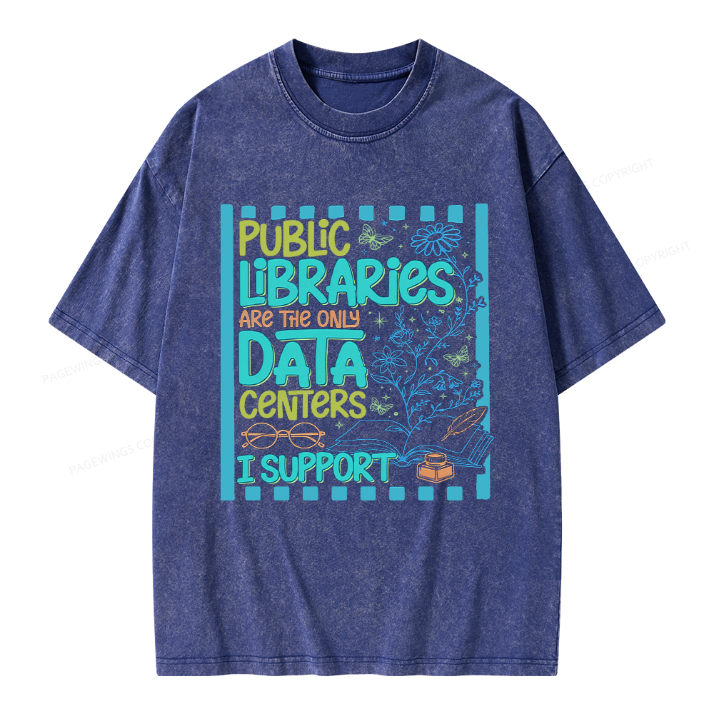 Pagewings Public Libraries are the only Data Centers I Support Unisex Washed T-shirt