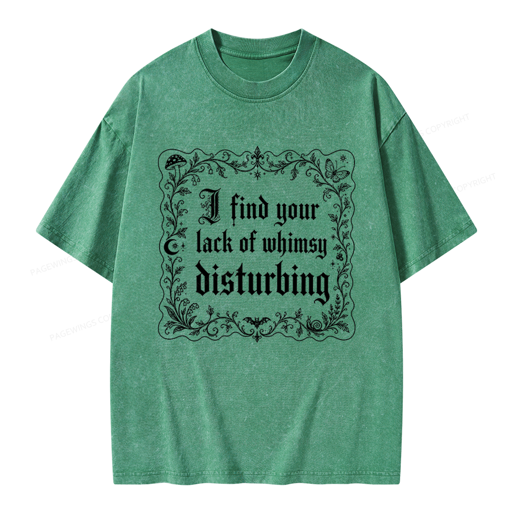 Pagewings I Find Your Lack of Whimsy Disturbing Unisex Washed T-shirt
