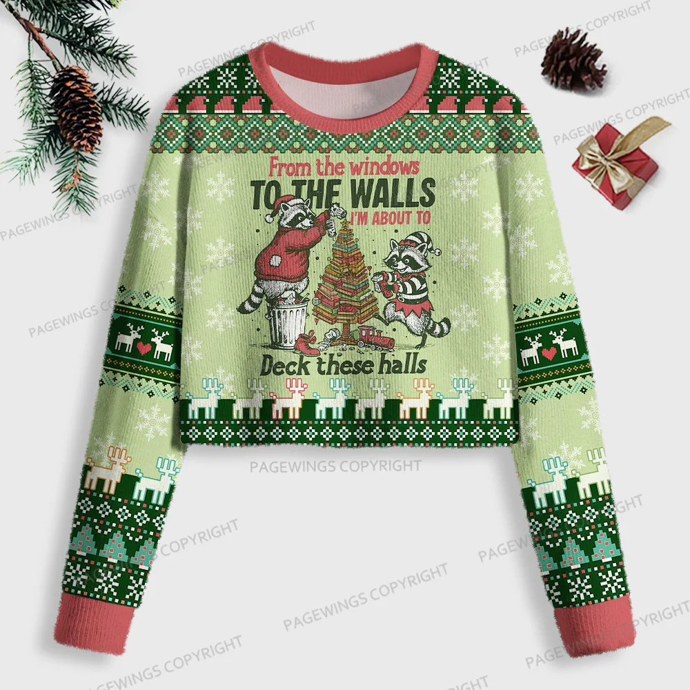 Pagewings From The Windows To The Walls I'm About To Deck These Halls Women Ugly Crop Sweatshirt