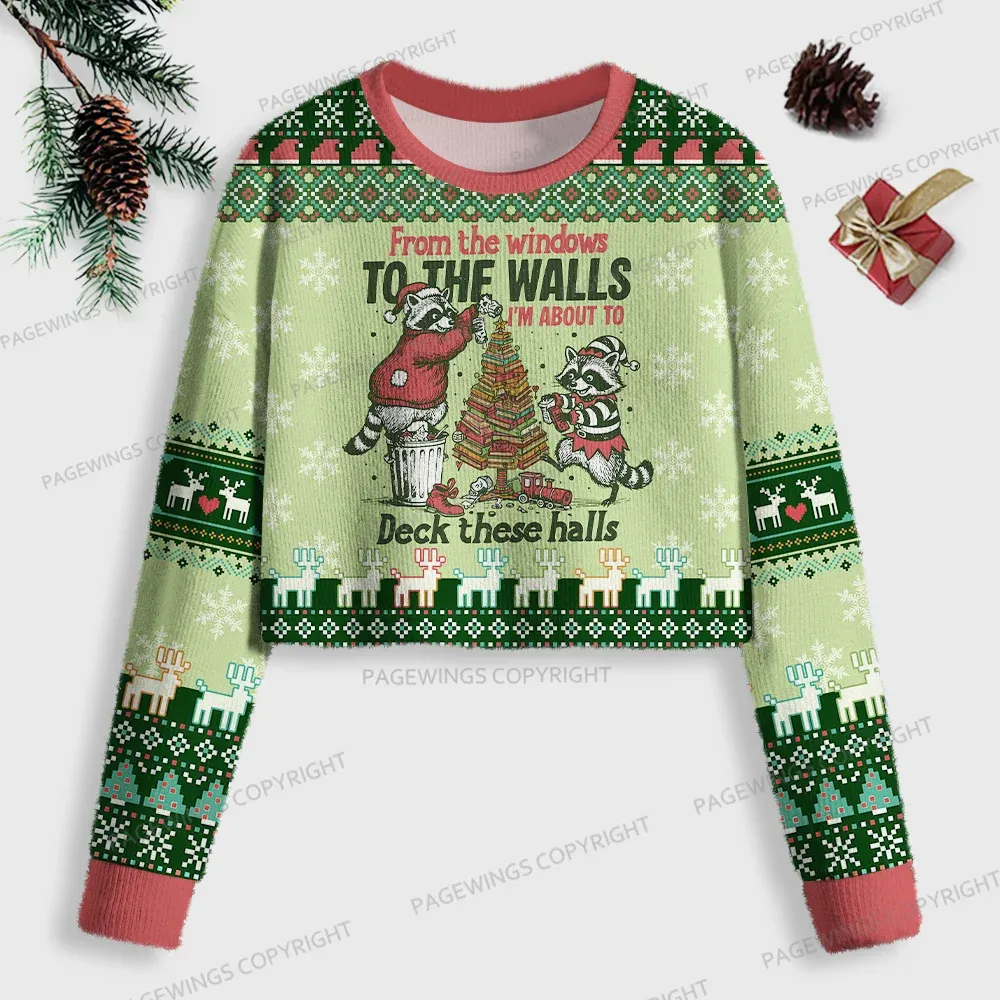 Pagewings From The Windows To The Walls I'm About To Deck These Halls Women Ugly Crop Sweatshirt