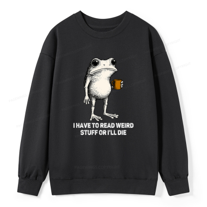 Pagewings I Have To Read Weird Stuff Or I'll Die Unisex Classic Sweatshirt