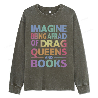 Pagewings Imagine Being Afraid Of Drag Queens And Books Unisex Washed Long Sleeve T-shirt