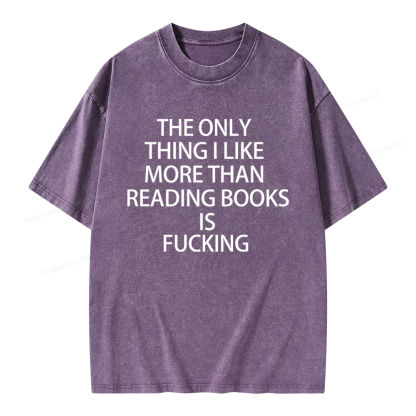 Pagewings The Only Thing I Like More Than Reading Books Is Fucking Unisex Washed T-shirt