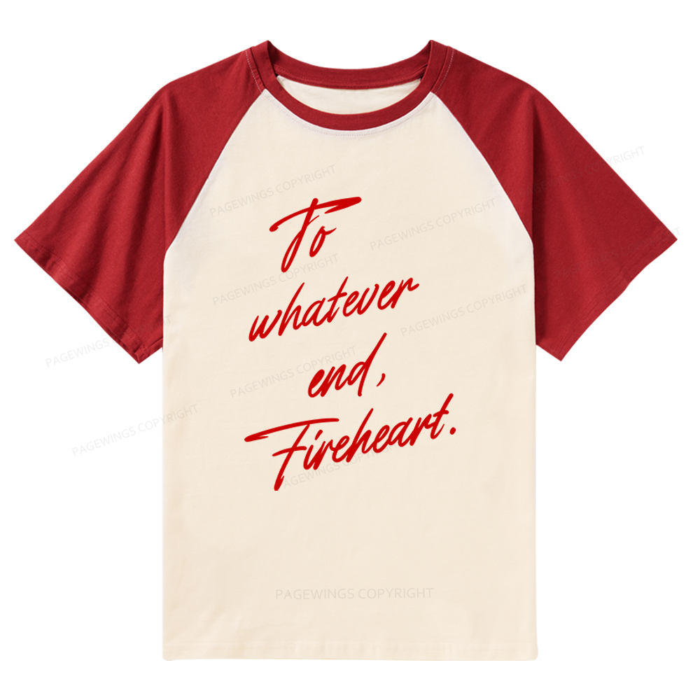 Pagewings To Whatever End Fireheart Raglan T-shirt
