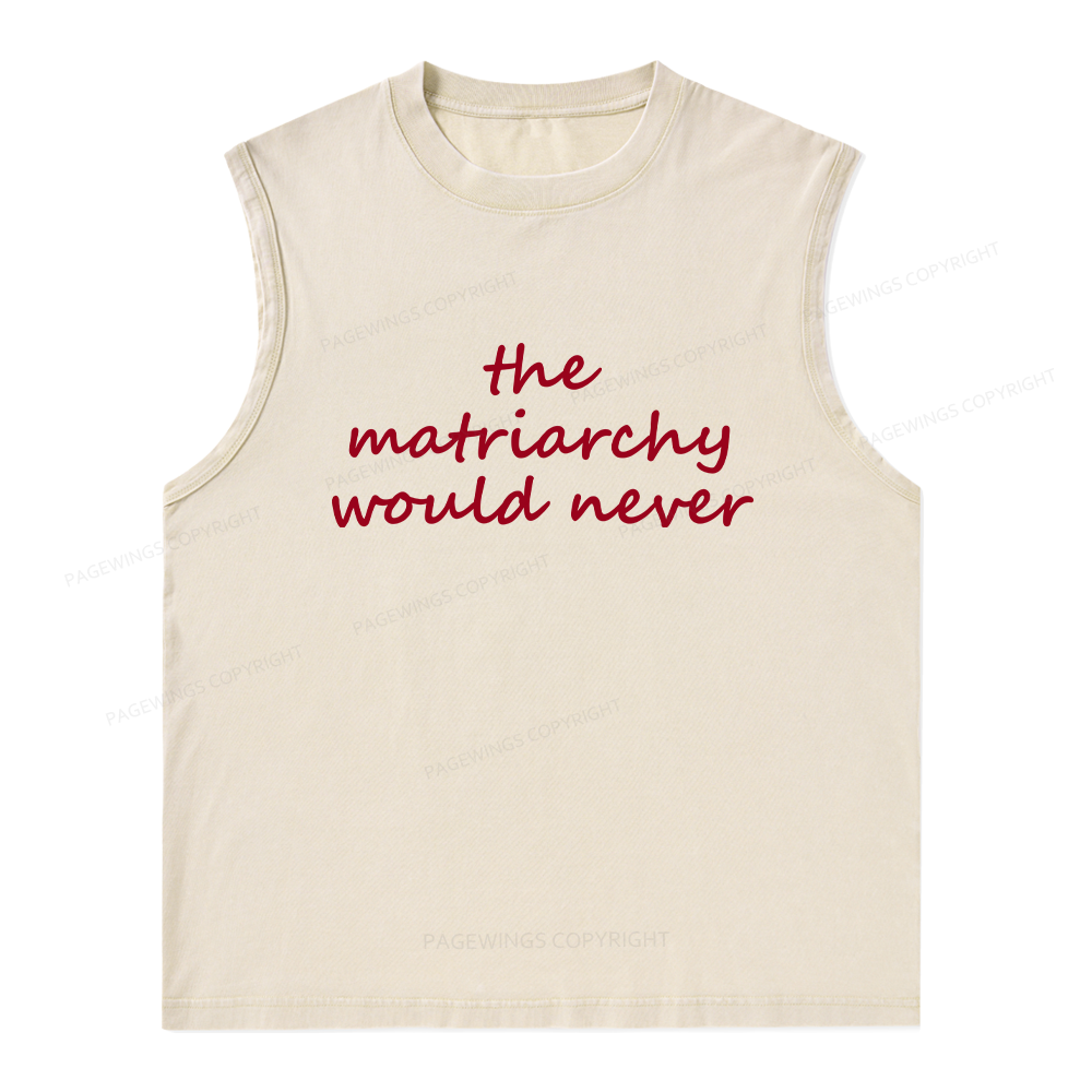 Pagewings The Matriarchy Would Never Unisex Washed Tank Top