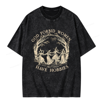 Pagewings God Forbid Women Have Hobbies Unisex Washed T-shirt