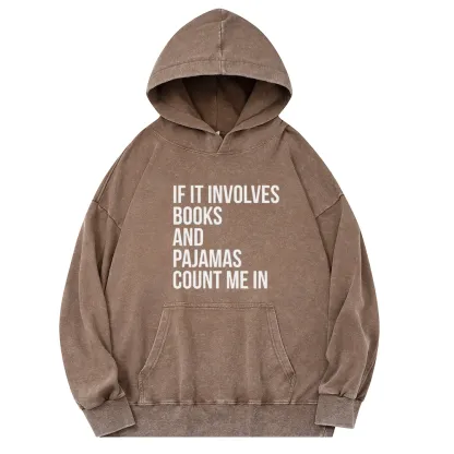 Pagewings If It Involves Books And Pajamas Count Me In Unisex Washed Hoodie
