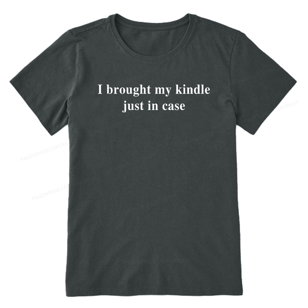 Pagewings I Brought My Kindle Just In Case Unisex Classic T-shirt