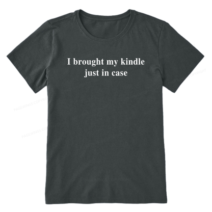 Pagewings I Brought My Kindle Just In Case Unisex Classic T-shirt