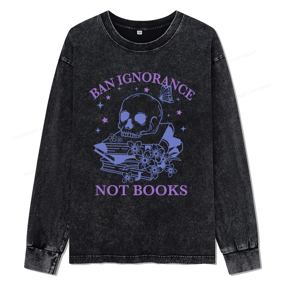 Pagewings Ban Lgnorance Not Books Unisex Washed Long Sleeve T-shirt