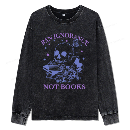Pagewings Ban Lgnorance Not Books Unisex Washed Long Sleeve T-shirt