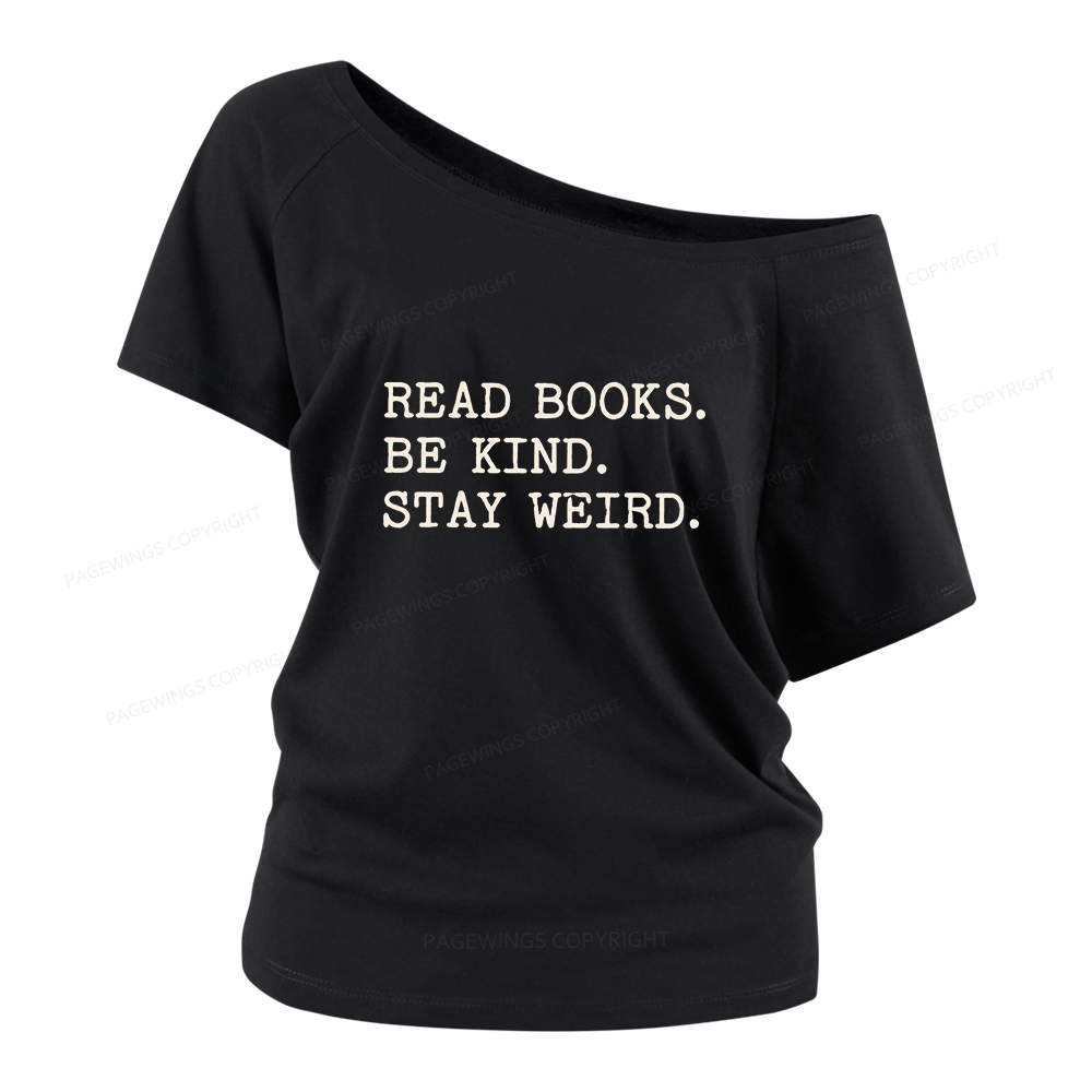 Pagewings Read Books Be Kind Stay Weird Women Off Shoulder T-shirts