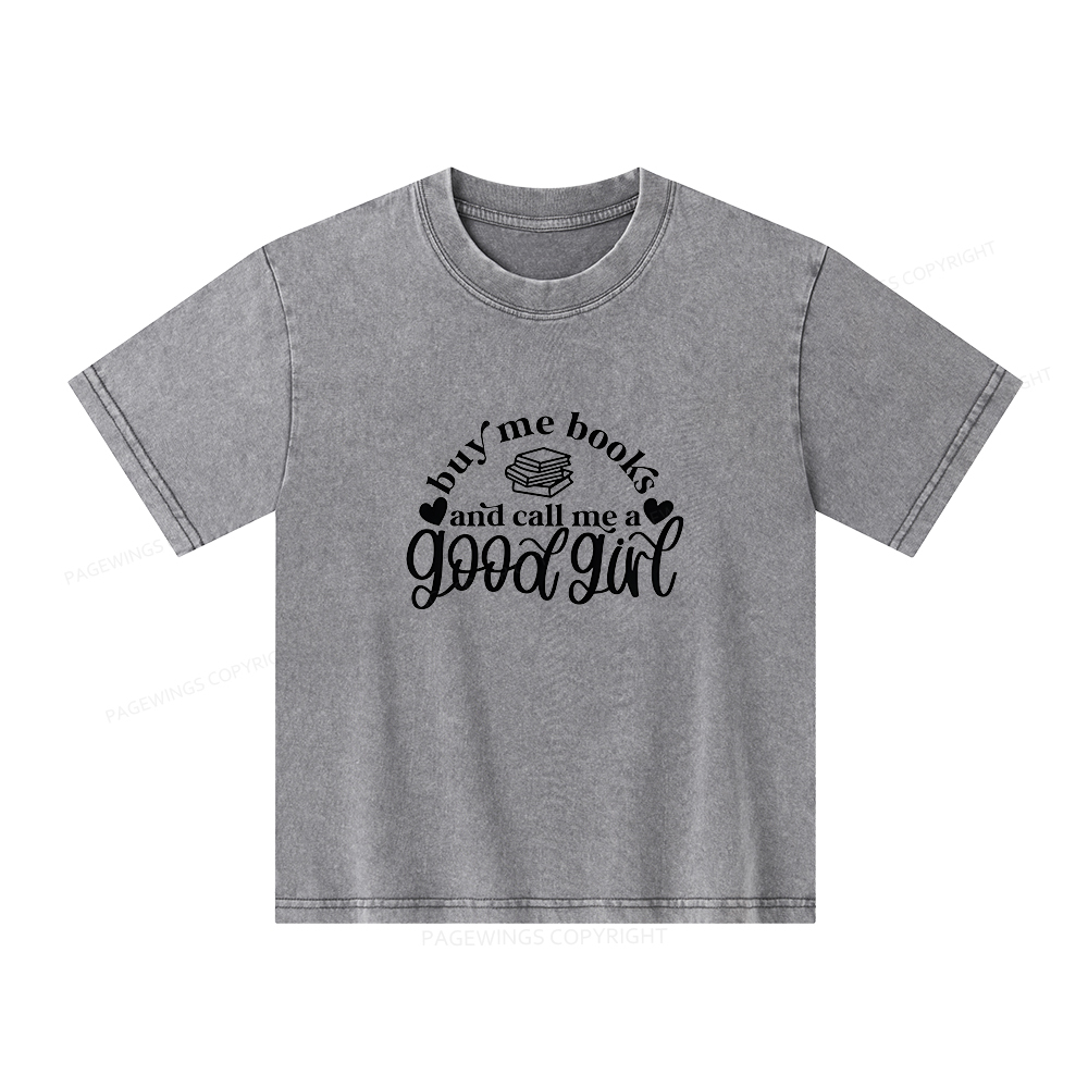 Pagewings Buy Me Books And Call Me A Good Girl Unisex Kids Washed T-shirt