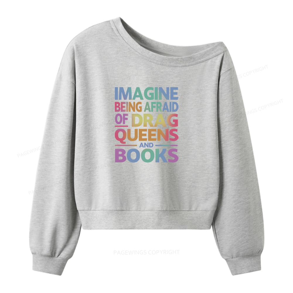 Pagewings Imagine Being Afraid Of Drag Queens And Books Women Off Shoulder Sweatshirt