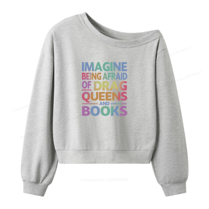 Pagewings Imagine Being Afraid Of Drag Queens And Books Women Off Shoulder Sweatshirt