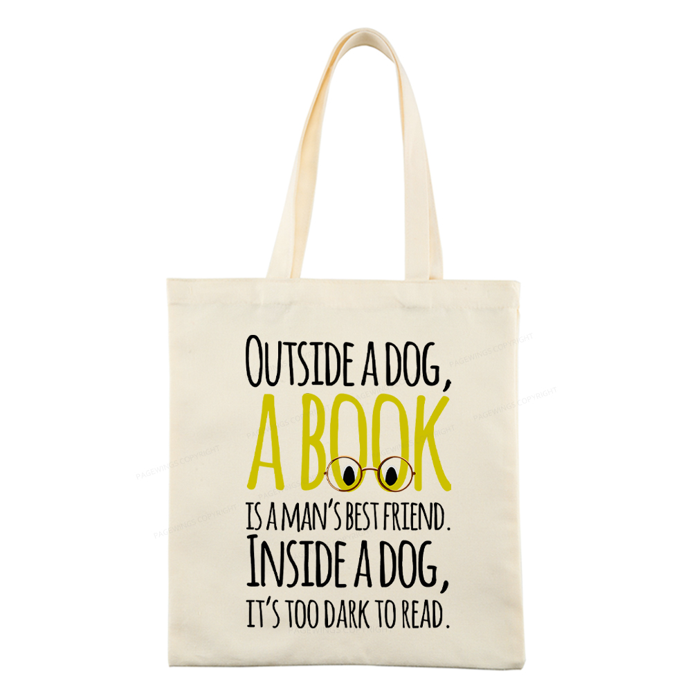 Pagewings Outside a dog a book is a mans best friend Funny Tote Bag